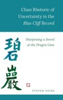 Cover: Chan Rhetoric of Uncertainty in the Blue Cliff Record - Oxford University Press Inc
