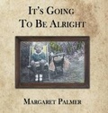 Cover: It's Going to Be Alright - Infinity Publishing (PA)