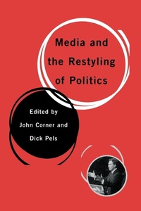 Enlarge image Cover: Media and the Restyling of Politics - SAGE Publications Inc