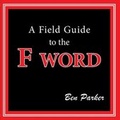 Cover: A Field Guide to the F Word - Ben Parker