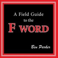 Enlarge image Cover: A Field Guide to the F Word - Ben Parker