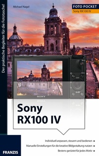 Abbildung von: Foto Praxis Sony RX100 IV - Franzis Verlag
