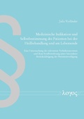 Cover: Medizinische Indikation und Selbstbestimmung des Patienten bei der Heilbehandlung und am Lebensende - Logos Berlin