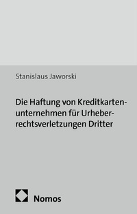 Abbildung von: Die Haftung von Kreditkartenunternehmen für Urheberrechtsverletzungen Dritter - Nomos