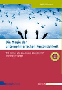 Abbildung von: Die Magie der unternehmerischen Persönlichkeit - managerSeminare Verlags GmbH