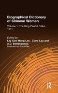 Cover: Biographical Dictionary of Chinese Women: v. 1: The Qing Period, 1644-1911 - Routledge