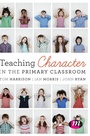 Cover: Teaching Character in the Primary Classroom - Learning Matters Ltd