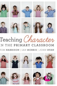 Enlarge image Cover: Teaching Character in the Primary Classroom - Learning Matters Ltd
