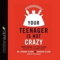 Cover: Your Teenager Is Not Crazy - Christianaudio