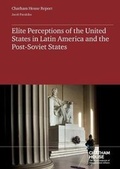 Cover: Elite Perceptions of the United States in Latin America and the Post Soviet-States - Royal Institute of International Affairs