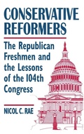 Cover: Conservative Reformers: The Freshman Republicans in the 104th Congress - Routledge