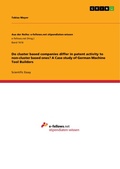 Cover: Do cluster based companies differ in patent activity to non-cluster based ones? A Case study of German Machine Tool Builders - GRIN Verlag
