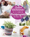 Cover: Endlich Wochenende! Die 24 sch&ouml;nsten Strickprojekte f&uuml;r freie Tage - Naumann & G&ouml;bel