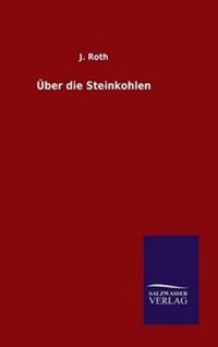 Enlarge image Cover: UEber die Steinkohlen - Salzwasser-Verlag GmbH