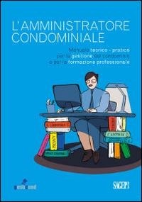 Abbildung von: L' amministratore condominiale. Manuale teorico-pratico per la gestione del condominio e per la formazione professionale - SAGEP