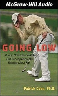 Abbildung von: Going Low: How to Break Your Individual Golf Scoring Barrier by Thinking Like a Pro - McGraw-Hill Professional