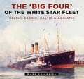 Cover: The 'Big Four' of the White Star Fleet - The History Press Ltd