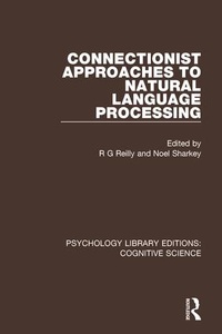 Enlarge image Cover: Connectionist Approaches to Natural Language Processing - Routledge