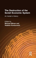 Cover: The Destruction of the Soviet Economic System: An Insider's History - Routledge