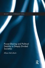Cover: Power-Sharing and Political Stability in Deeply Divided Societies - Routledge