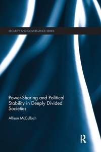 Enlarge image Cover: Power-Sharing and Political Stability in Deeply Divided Societies - Routledge