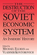 Cover: The Destruction of the Soviet Economic System: An Insider's History - Routledge