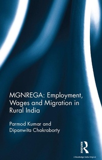 Enlarge image Cover: MGNREGA: Employment, Wages and Migration in Rural India - Routledge India