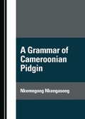 Cover: A Grammar of Cameroonian Pidgin - Cambridge Scholars Publishing
