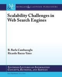Enlarge image Cover: Scalability Challenges in Web Search Engines - Morgan and Claypool Life Sciences