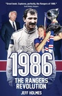 Cover: 1986: The Rangers Revolution - Pitch Publishing Ltd