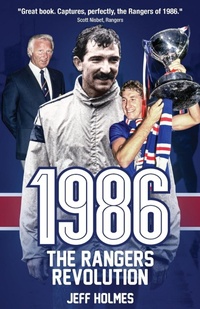 Enlarge image Cover: 1986: The Rangers Revolution - Pitch Publishing Ltd