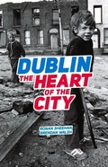 Cover: Dublin: The Heart Of The City - The Lilliput Press Ltd