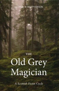 Enlarge image Cover: The Old Grey Magician - Luath Press Ltd