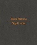 Cover: Nigel Cooke: Black Mimosa - Pace London