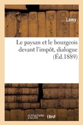Cover: Le Paysan Et Le Bourgeois Devant l'Impot, Dialogue - Hachette Livre - BNF