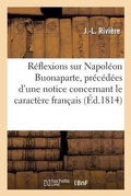 Cover: Reflexions Sur Napoleon Buonaparte, Precedees d'Une Notice Concernant Le Caractere Francais - Hachette Livre - BNF