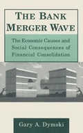 Cover: The Bank Merger Wave: The Economic Causes and Social Consequences of Financial Consolidation - Routledge