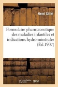 Cover: Formulaire Pharmaceutique Des Maladies Infantiles Et Indications Hydro-Minerales 2e Edition - Hachette Livre - BNF