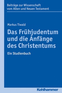 Abbildung von: Das Frühjudentum und die Anfänge des Christentums - Kohlhammer