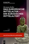 Cover: Das europ&auml;ische Mittelalter - ein eurasisches Mittelalter? - De Gruyter Akademie Forschung