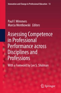 Enlarge image Cover: Assessing Competence in Professional Performance across Disciplines and Professions - Springer