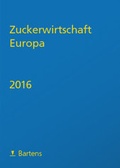 Cover: Zuckerwirtschaft Europa 2016 - Bartens, A