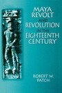 Cover: Maya Revolt and Revolution in the Eighteenth Century - Routledge