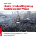 Cover: Ukraine zwischen B&uuml;rgerkrieg, Russland und dem Westen - VSA