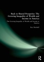 Cover: Back to Shared Prosperity: The Growing Inequality of Wealth and Income in America - Routledge