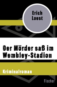 Abbildung von: Der Mörder saß im Wembley-Stadion - Fischer Taschenbuch