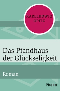 Abbildung von: Das Pfandhaus der Glückseligkeit - Fischer Taschenbuch