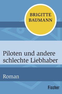 Abbildung von: Piloten und andere schlechte Liebhaber - Fischer Taschenbuch