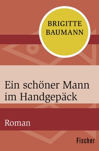 Abbildung von: Ein schöner Mann im Handgepäck - Fischer Taschenbuch