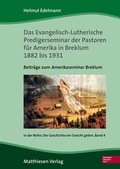 Cover: Das Evangelisch-Lutherische Predigerseminar der Pastoren f&uuml;r Amerika 1882 bis 1931 - Matthiesen